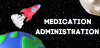 *Medication Administration 