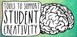 Tools to Support Student Creativity