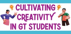 Cultivating Creativity in GT Students