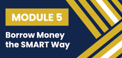 Module 5: Borrow Money the SMART Way