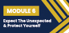 Module 6: Expect The Unexpected...