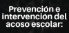 Prevención e intervención del acoso escolar