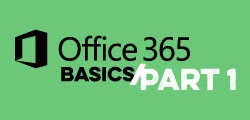 Office 365 Basics: Part 1