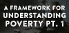 A Framework for Understanding Poverty 1