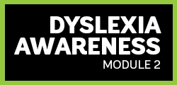 Dyslexia Awareness Module 2 - 